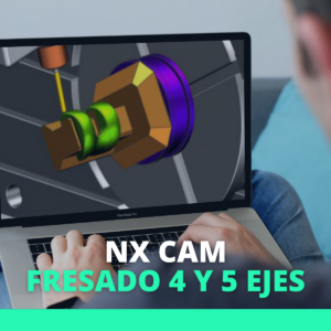 NX CAM – Fresado 4 y 5 Ejes